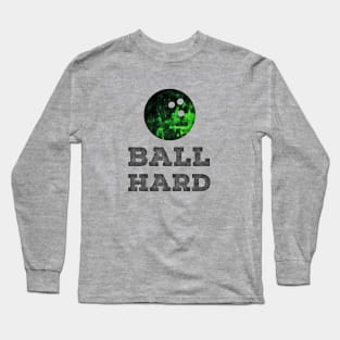 ball hard Long Sleeve T-Shirt